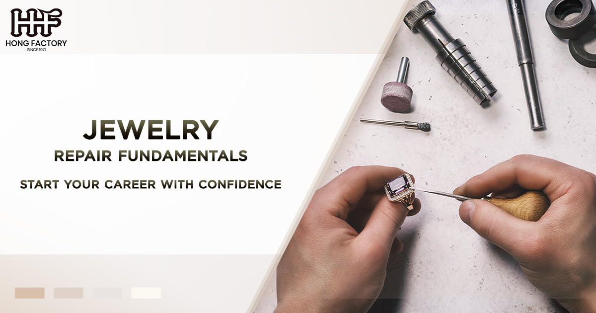 Jewelry Repair Fundamentals – Start Your Career with Confidence