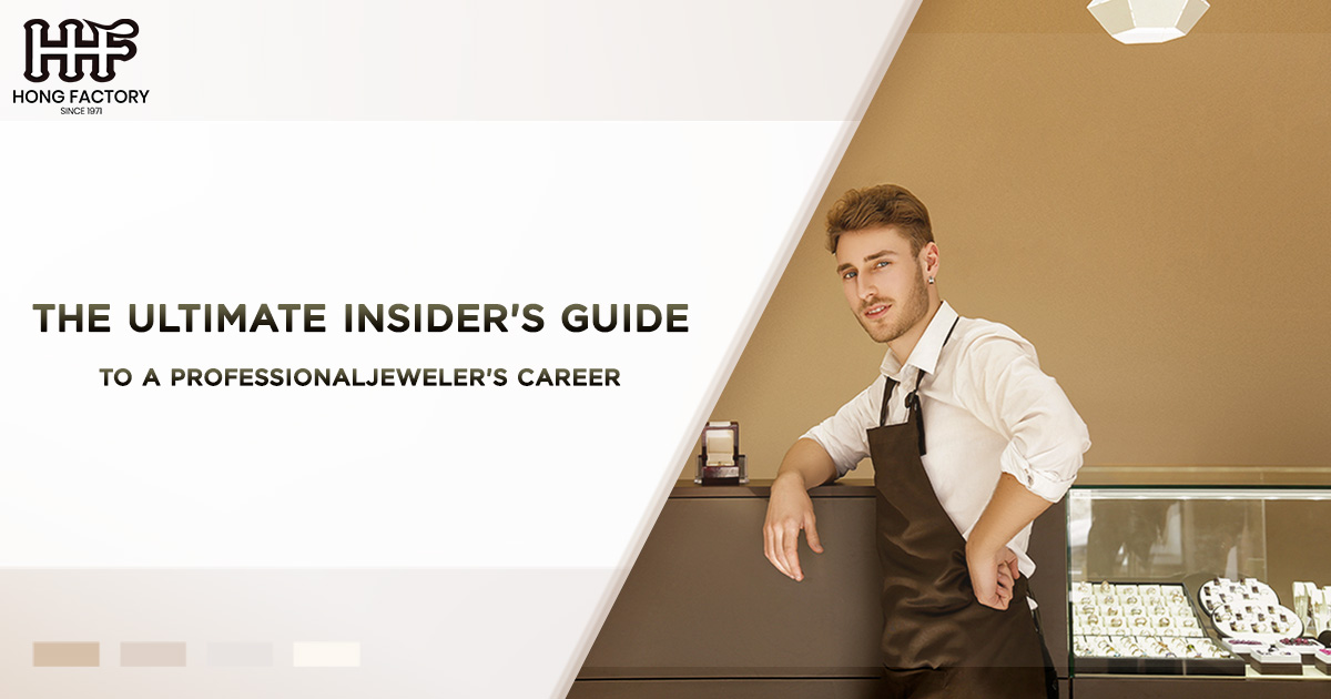 The Ultimate Insider’s Guide to a Professional Jeweler’s Career