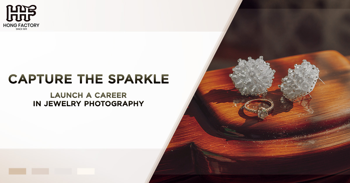 Capture the Sparkle – Launch a Career in Jewelry Photography