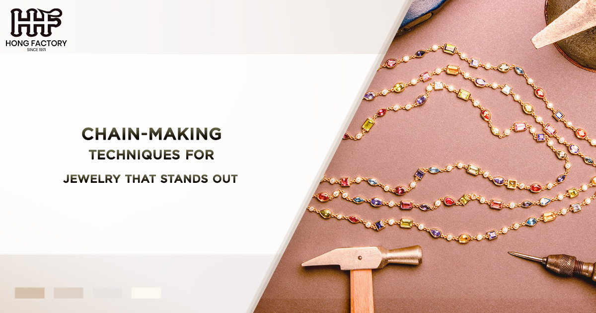 Chain-Making Techniques for Jewelry that Stands Out