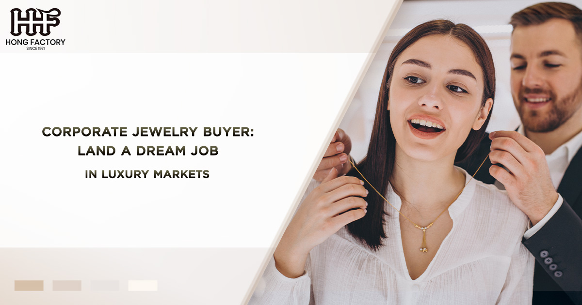 Corporate Jewelry Buyer – Land a Dream Job in Luxury Markets