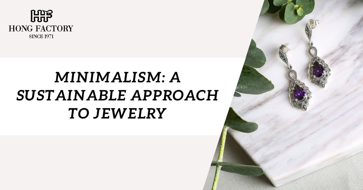 Minimalism: A Sustainable Approach to Jewelry