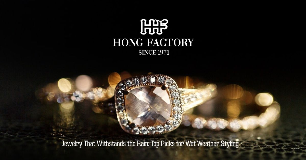 Jewelry That Withstands the Rain: Top Picks for Wet Weather Styling