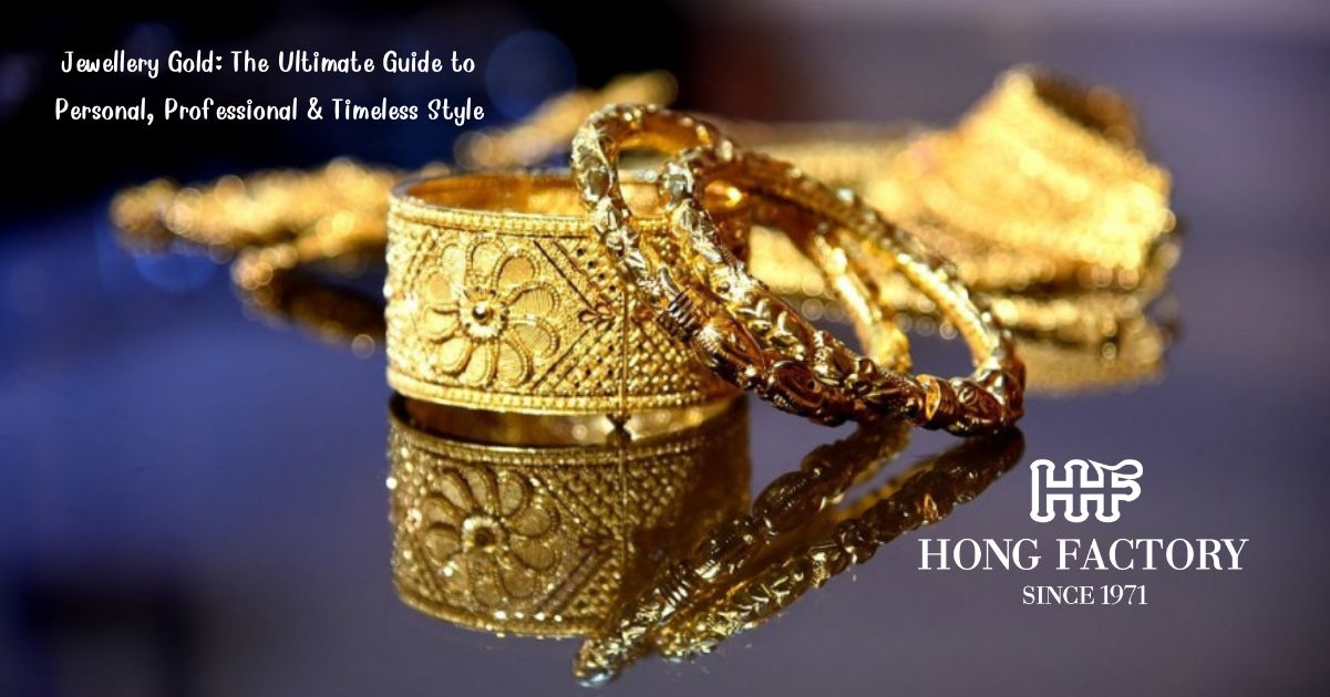 Jewellery Gold: The Ultimate Guide to Personal, Professional & Timeless Style