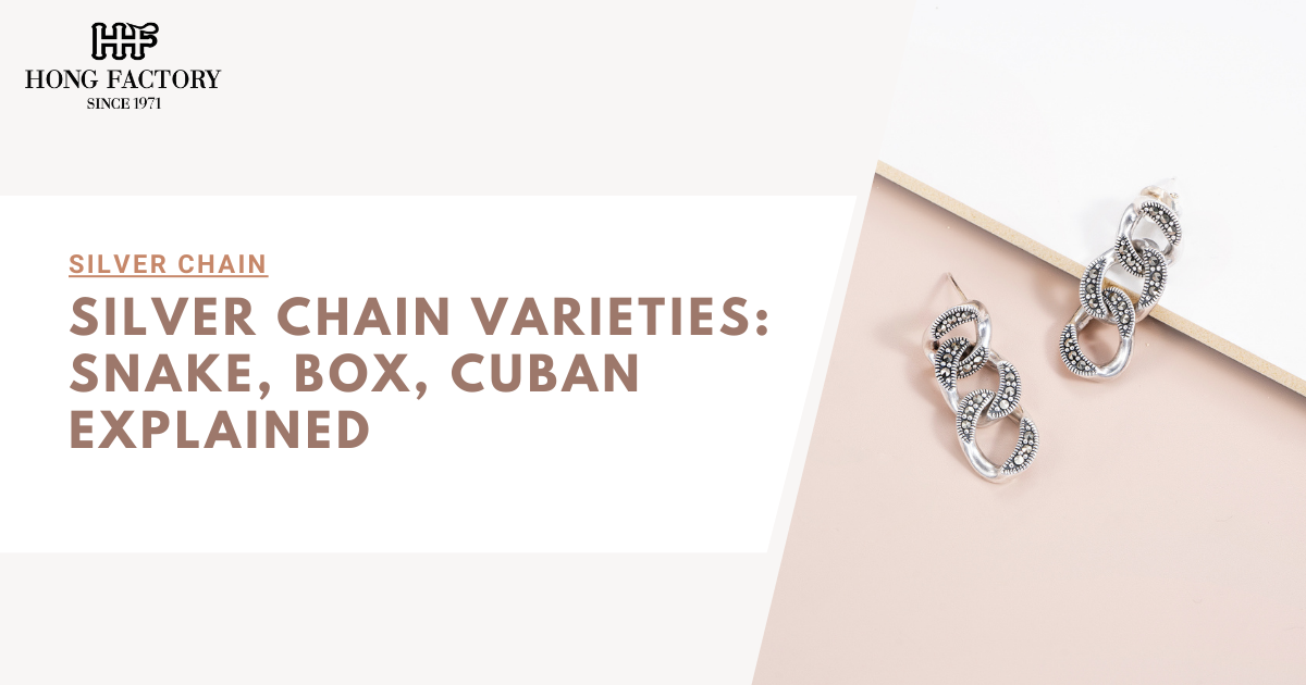 Silver Chain Varieties: Snake, Box, Cuban Explained