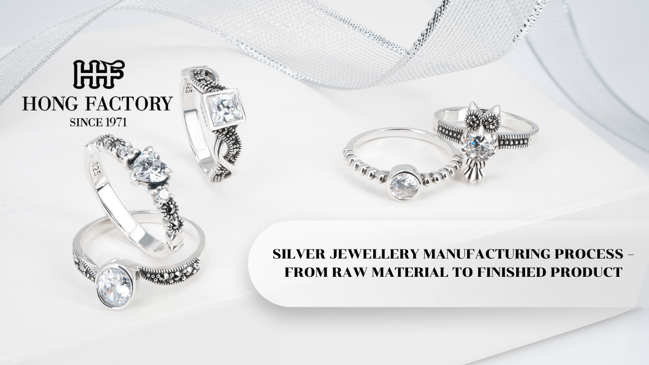 SILVER JEWELLERY MANUFACTURING PROCESS – FROM RAW MATERIAL TO FINISHED PRODUCT
