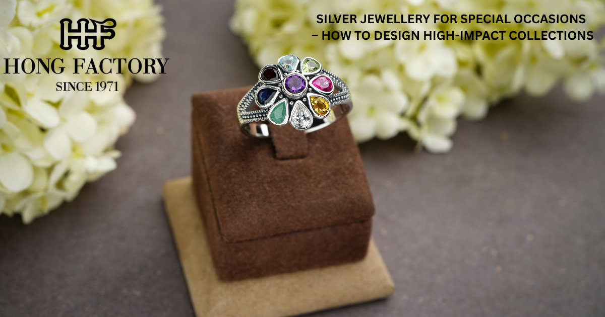 SILVER JEWELLERY FOR SPECIAL OCCASIONS – HOW TO DESIGN HIGH-IMPACT COLLECTIONS