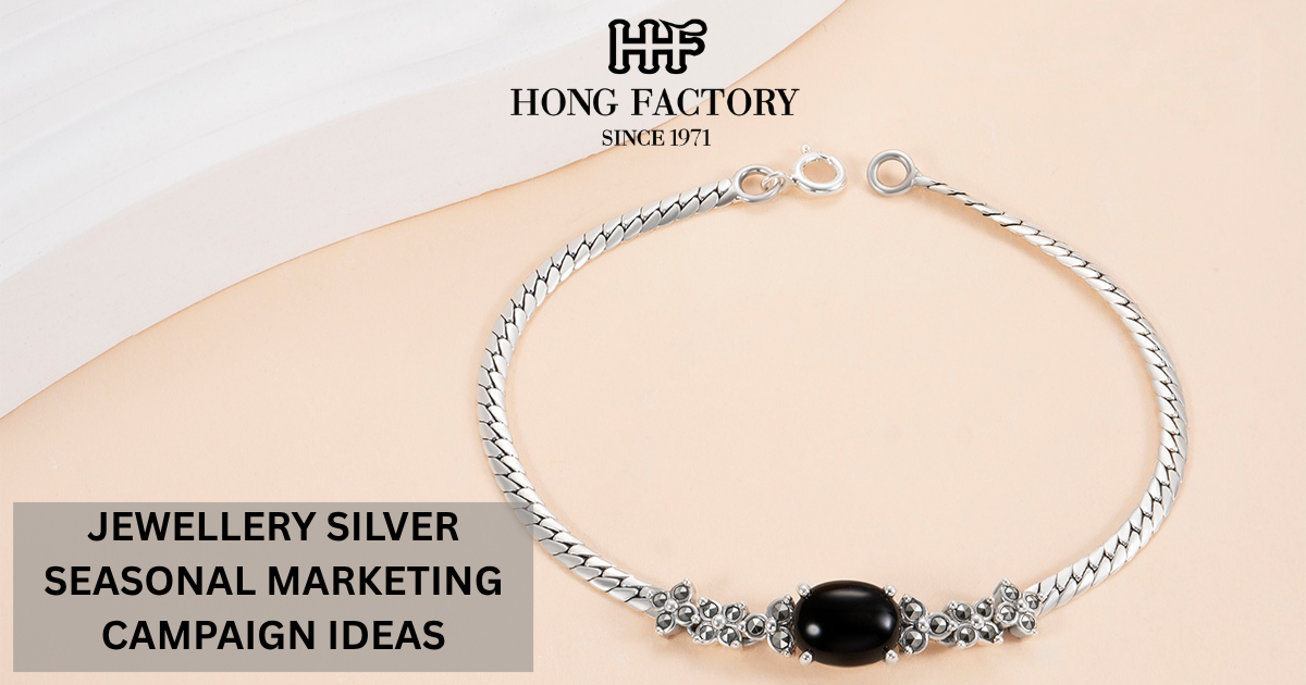 JEWELLERY SILVER SEASONAL MARKETING CAMPAIGN IDEAS