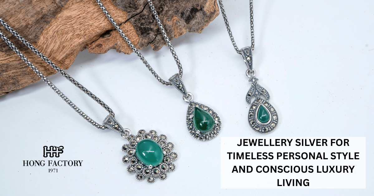 JEWELLERY SILVER FOR TIMELESS PERSONAL STYLE AND CONSCIOUS LUXURY LIVING
